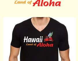 #122 dla Edit an existing T-Shirt Design: Hawaii Land of Aloha -- 3 przez dulhanindi