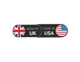 Číslo 17 pro uživatele Design a new &quot;Born in UK, Made in USA&quot; logo. od uživatele ifreelancerrakib