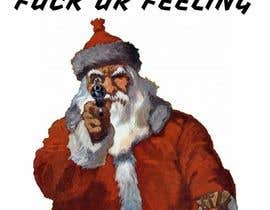 #3 for I would like a picture of santa clause holding up two guns in his hands with a blunt in his mouth then either at the top or bottom saying fuck your feelings. by NurHarlieana