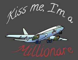 #1 för Kiss Me I&#039;m a Millionaire Tshirts av jpwilsona4