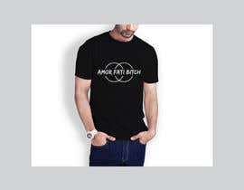 #84 pentru Amor Fati Bitch (Tee Shirt) de către sagor01716