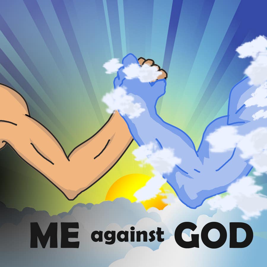 
                                                                                                                        Konkurrenceindlæg #                                            5
                                         for                                             Me against God
                                        