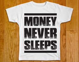 #31 for t-shirt design &quot;money never sleeps&quot; by mahabub14