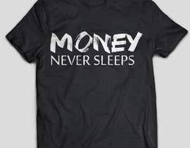 #3 ， t-shirt design &quot;money never sleeps&quot; 来自 Ajdesigner010