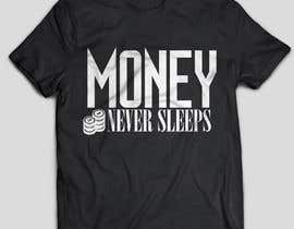 #4 ， t-shirt design &quot;money never sleeps&quot; 来自 Ajdesigner010