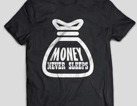 Číslo 5 pro uživatele t-shirt design &quot;money never sleeps&quot; od uživatele Ajdesigner010