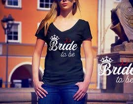 #115 untuk Design a T-Shirt for the Bride oleh nazrulbd9840