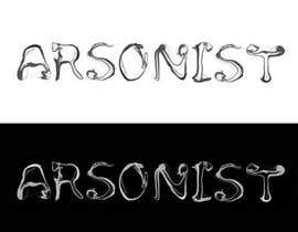 #22 for The word “Arsonist” in a smoky (like smoke) font  for an urban clothing line. by mayatindie