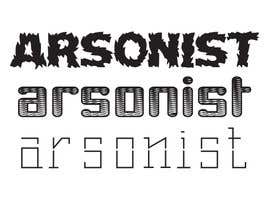 #16 for The word “Arsonist” in a smoky (like smoke) font  for an urban clothing line. by lolitakhatun