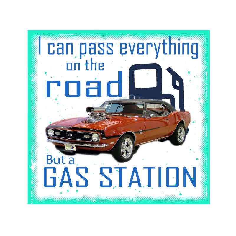Proposition n°10 du concours                                                 I Can Pass Everything But A Gas Station Tee Shirt
                                            
