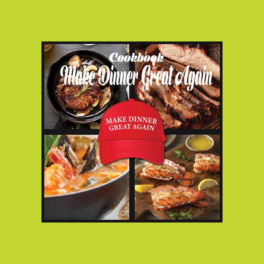 Contest Entry #44 for                                                 Make Dinner Great Again - Cookbook Cover Contest
                                            