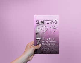 #47 Book cover for Shattering Habits részére Semihakarsu által