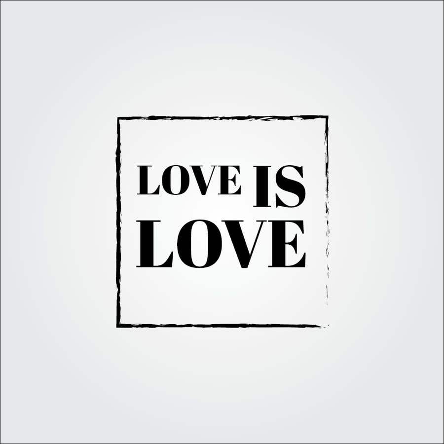 Penyertaan Peraduan #17 untuk                                                 Love is Love
                                            
