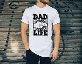 #69 para T-Shirt Design - Dad Life de jabbar31