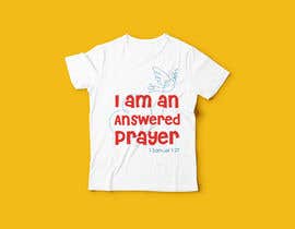 #6 para &quot;I am an Answered Prayer - 1 Samuel 1:27&quot; - Tshirt Design for Girl, Boy or Both de naythontio