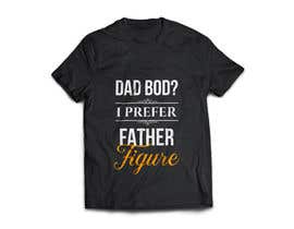 #10 för Create a t-shirt design - Father Figure av syedanooshxaidi9