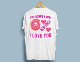 Nro 42 kilpailuun Design a T-shirt - Valentine’s Day Donut käyttäjältä isadequl