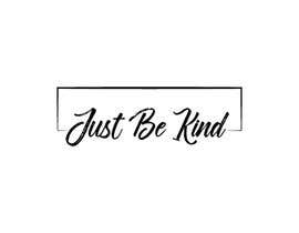 #70 for Just Be Kind by bcelatifa