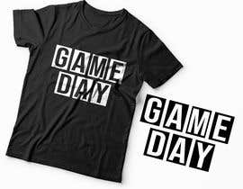 #123 สำหรับ T-Shirt design: Game Day โดย hasembd