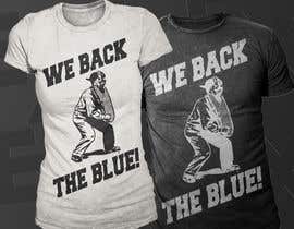 #45 for T-SHIRT DESIGN:  WE BACK THE BLUE! by Exer1976
