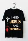 #46 for 2 T-Shirt Design: I need Jesus and Baseball/Softball by shamim01714