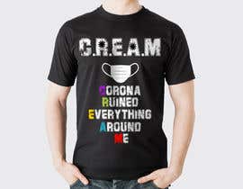 #38 para T-shirt design C.R.E.A.M de sajjadurislam93