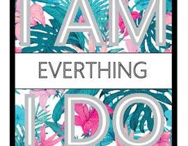 #47 for “I Am Everything I Do” Shirt Design by owaisbukhari