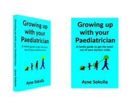 #34 for Design a book cover for Growing up with your Paediatrician by mamuncomill