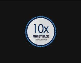Nro 36 kilpailuun 10X Money Back Guarantee badge käyttäjältä farhanshariar094