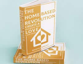 Nro 68 kilpailuun The Home based Revolution book cover käyttäjältä imeshadilshani03
