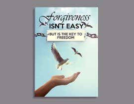 #44 para Book Cover for Forgiveness Isn&#039;t Easy: But It Is the Key to Forgiveness de kunjanpradeep