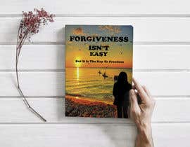 #52 para Book Cover for Forgiveness Isn&#039;t Easy: But It Is the Key to Forgiveness de azizulhakim9799