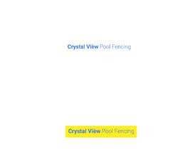 #118 para New Business Logo - Crystal View Pool Fencing de jewelrahmanjewel