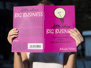 #172 for Book Cover design for Little Ideas, Big Business by googleariyan