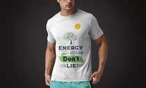 #106 cho T-shirt concept: Energy &amp; Results Don&#039;t Lie  - 14/10/2021 13:25 EDT bởi mdfoysalali308