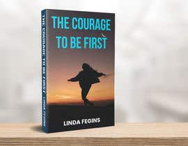#248 for Book Design Cover- The Courage To Be First by Akheruzzaman2222