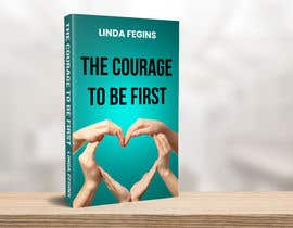 #250 for Book Design Cover- The Courage To Be First by Akheruzzaman2222