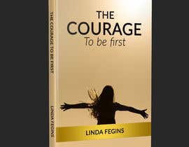 #209 for Book Design Cover- The Courage To Be First by srumby17