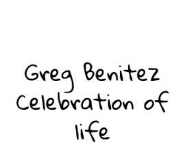 Nro 62 kilpailuun Greg Benitez Celebration of life T shirt Logo - 05/12/2021 14:01 EST käyttäjältä tasali1033