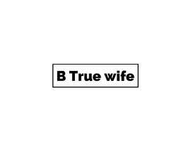 Nro 146 kilpailuun B True wife käyttäjältä xiaoluxvw