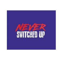 #37 cho Logo for Never Switched Up bởi Bajwa5160