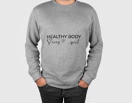 Nro 257 kilpailuun Create a t-shirt design (HEALTHY BODY. STRONG SPIRIT. - Be Still...) käyttäjältä MhPailot