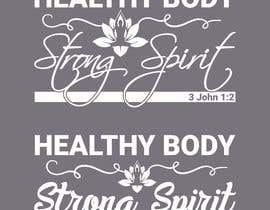 #259 cho Create a t-shirt design (HEALTHY BODY. STRONG SPIRIT. - Be Still...) bởi abusalahbinzaied