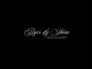 Graphic Design Entri Peraduan #171 for Logo for Ryes & Shine Distillery