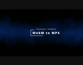 Nro 48 kilpailuun Convert Videos from WebM to MP4 käyttäjältä AlShaimaHassan