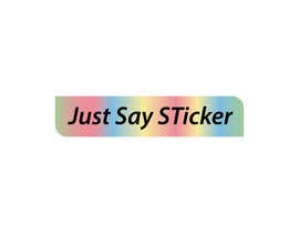 #148 for Just Say STicker by CreativeDesignA1