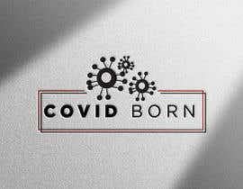 Nro 435 kilpailuun Logo for Covid Born Inc käyttäjältä creatorsxone