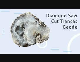 #48 cho Video geodes deluxe cut rocks minerals bởi armanhosen05