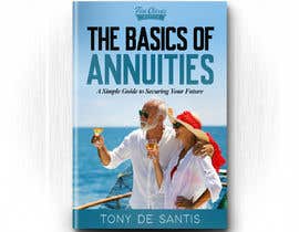 #79 cho Book Cover - The Basics of Annuities: A Simple Guide to Securing Your Future bởi redAphrodisiac