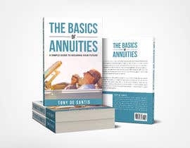 #260 cho Book Cover - The Basics of Annuities: A Simple Guide to Securing Your Future bởi shuvo8520